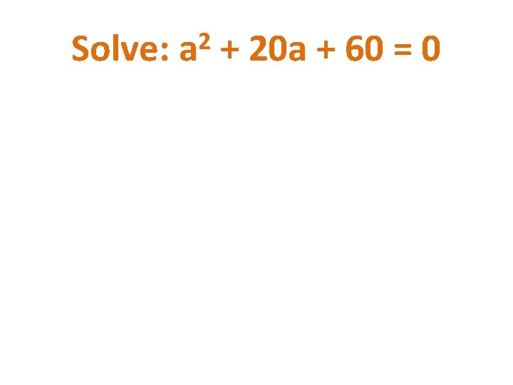 Solve: 2 a + 20 a + 60 = 0 
