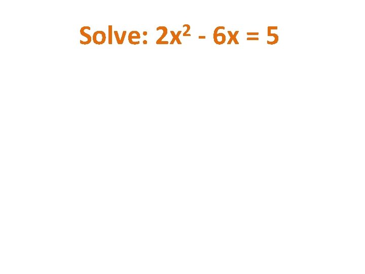 Solve: 2 2 x - 6 x = 5 