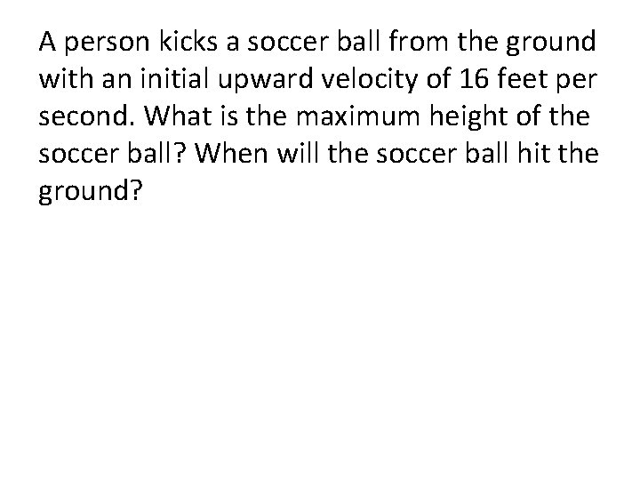 A person kicks a soccer ball from the ground with an initial upward velocity