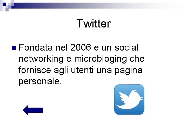 Twitter n Fondata nel 2006 e un social networking e microbloging che fornisce agli