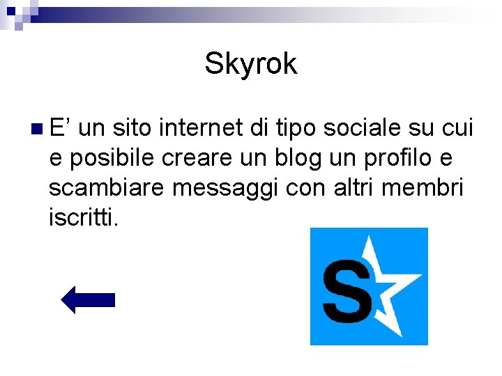 Skyrok n E’ un sito internet di tipo sociale su cui e posibile creare