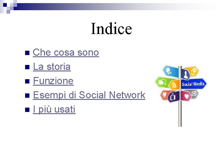 Indice Che cosa sono n La storia n Funzione n Esempi di Social Network