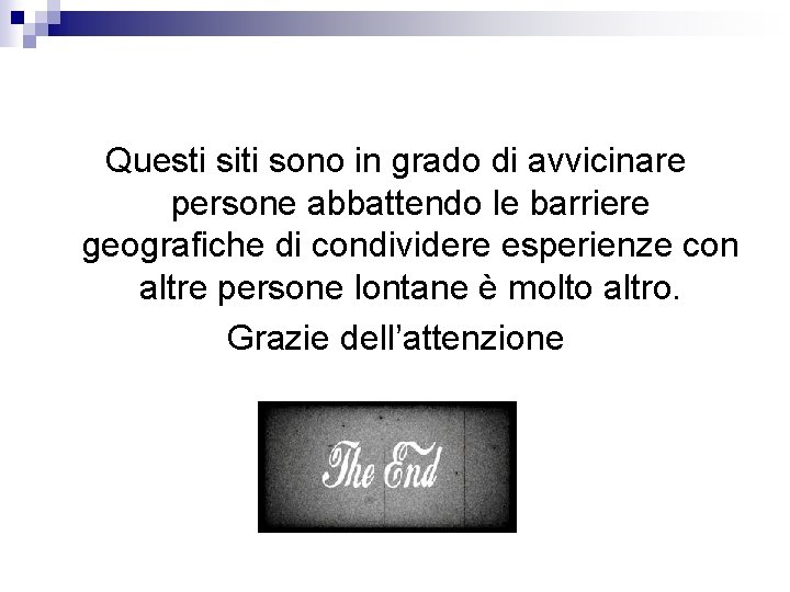 Questi siti sono in grado di avvicinare persone abbattendo le barriere geografiche di condividere