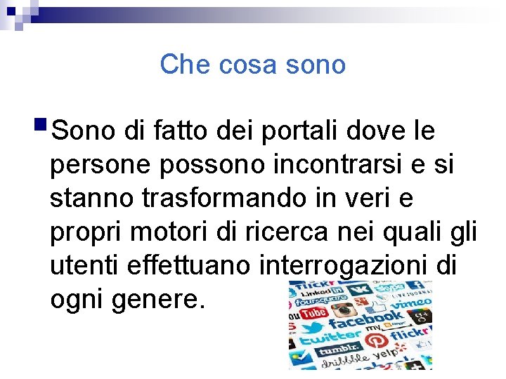 Che cosa sono §Sono di fatto dei portali dove le persone possono incontrarsi e