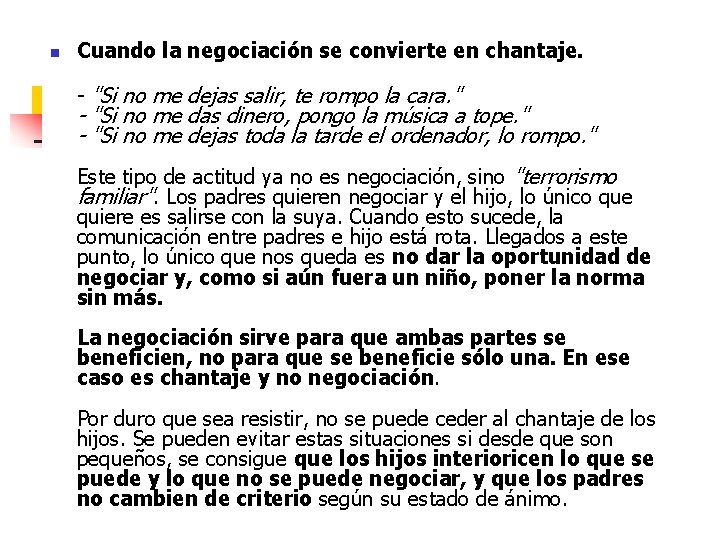 n Cuando la negociación se convierte en chantaje. - "Si no me dejas salir,
