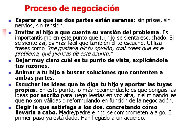 Proceso de negociación n n Esperar a que las dos partes estén serenas: sin