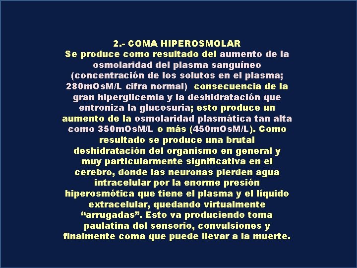 2. - COMA HIPEROSMOLAR Se produce como resultado del aumento de la osmolaridad del