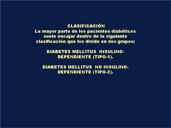 CLASIFICACIÓN La mayor parte de los pacientes diabéticos suele encajar dentro de la siguiente