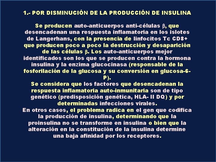 1. - POR DISMINUCIÓN DE LA PRODUCCIÓN DE INSULINA Se producen auto-anticuerpos anti-células b,