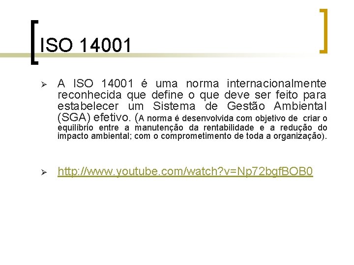 ISO 14001 Ø A ISO 14001 é uma norma internacionalmente reconhecida que define o