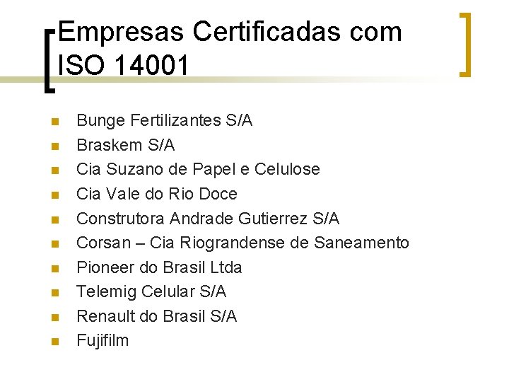 Empresas Certificadas com ISO 14001 n n n n n Bunge Fertilizantes S/A Braskem
