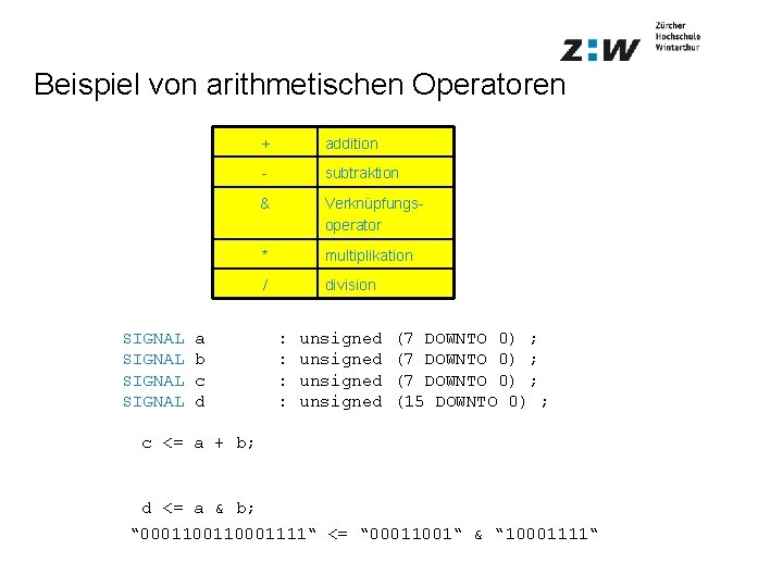 Beispiel von arithmetischen Operatoren SIGNAL a b c d + addition - subtraktion &