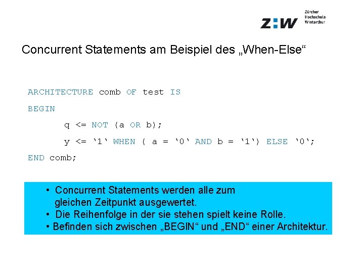 Concurrent Statements am Beispiel des „When-Else“ ARCHITECTURE comb OF test IS BEGIN q <=