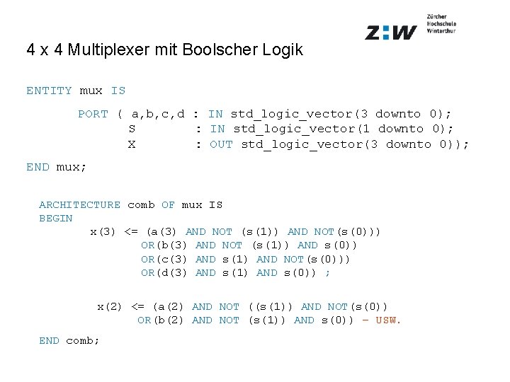 4 x 4 Multiplexer mit Boolscher Logik ENTITY mux IS PORT ( a, b,