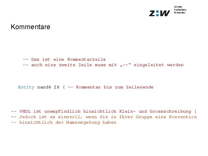 Kommentare -- Das ist eine Kommentarzeile -- auch eine zweite Zeile muss mit „--“