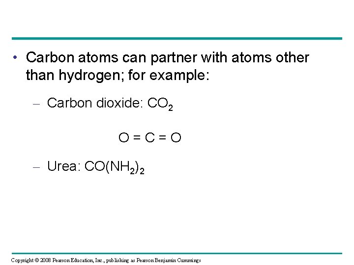  • Carbon atoms can partner with atoms other than hydrogen; for example: –