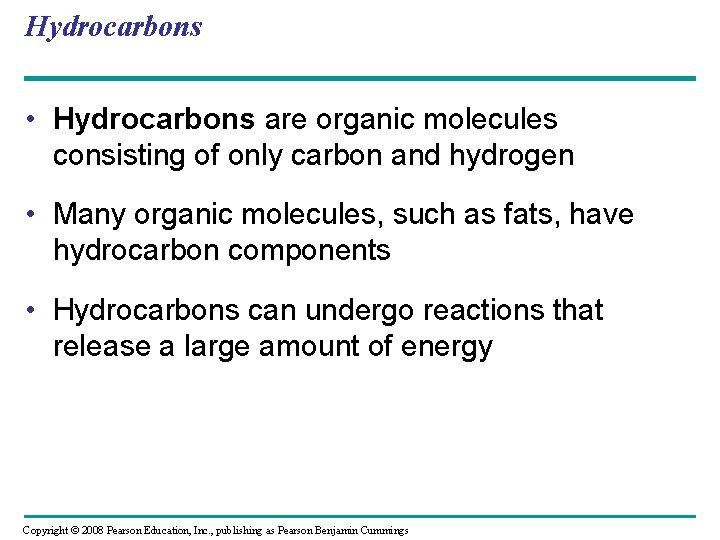 Hydrocarbons • Hydrocarbons are organic molecules consisting of only carbon and hydrogen • Many