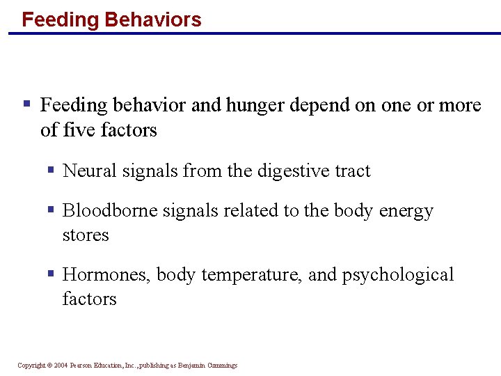 Feeding Behaviors § Feeding behavior and hunger depend on one or more of five