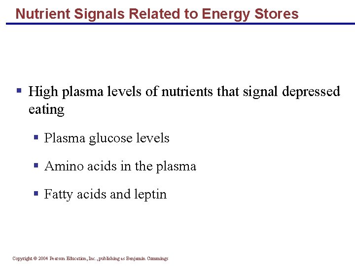 Nutrient Signals Related to Energy Stores § High plasma levels of nutrients that signal Nutrient Signals Related to Energy Stores § High plasma levels of nutrients that signal