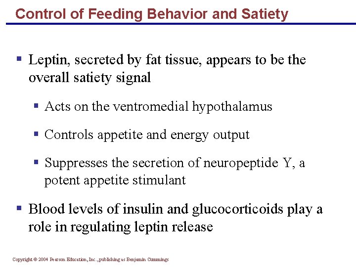 Control of Feeding Behavior and Satiety § Leptin, secreted by fat tissue, appears to
