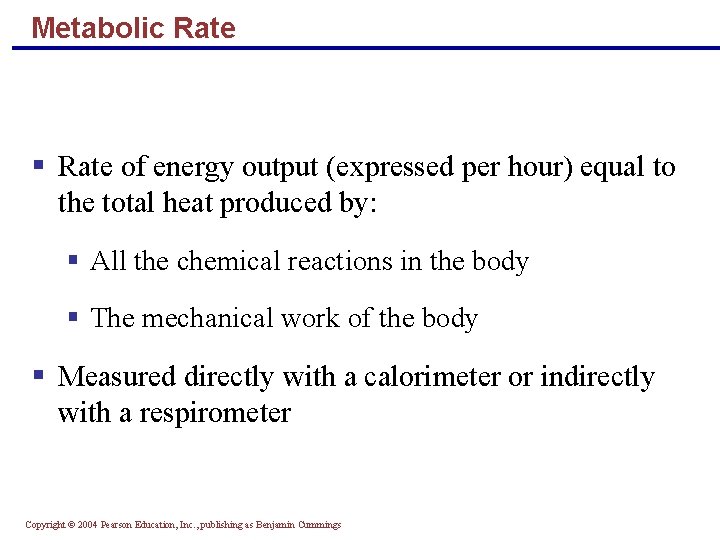 Metabolic Rate § Rate of energy output (expressed per hour) equal to the total Metabolic Rate § Rate of energy output (expressed per hour) equal to the total