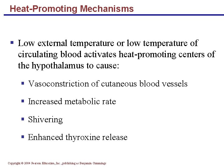 Heat-Promoting Mechanisms § Low external temperature or low temperature of circulating blood activates heat-promoting