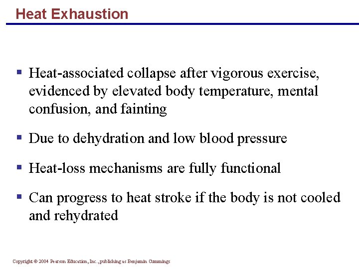 Heat Exhaustion § Heat-associated collapse after vigorous exercise, evidenced by elevated body temperature, mental Heat Exhaustion § Heat-associated collapse after vigorous exercise, evidenced by elevated body temperature, mental