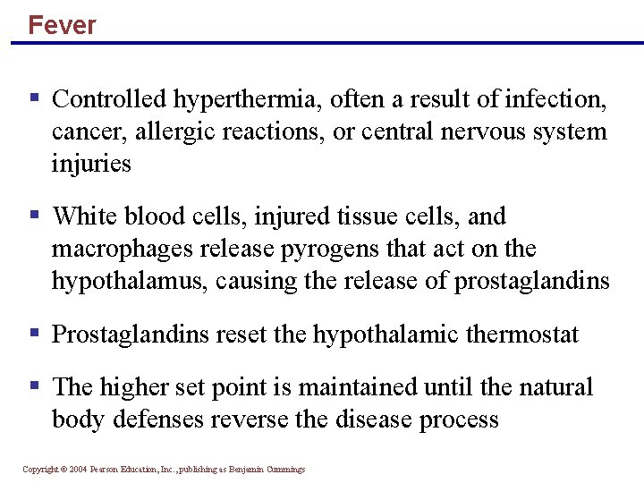 Fever § Controlled hyperthermia, often a result of infection, cancer, allergic reactions, or central Fever § Controlled hyperthermia, often a result of infection, cancer, allergic reactions, or central