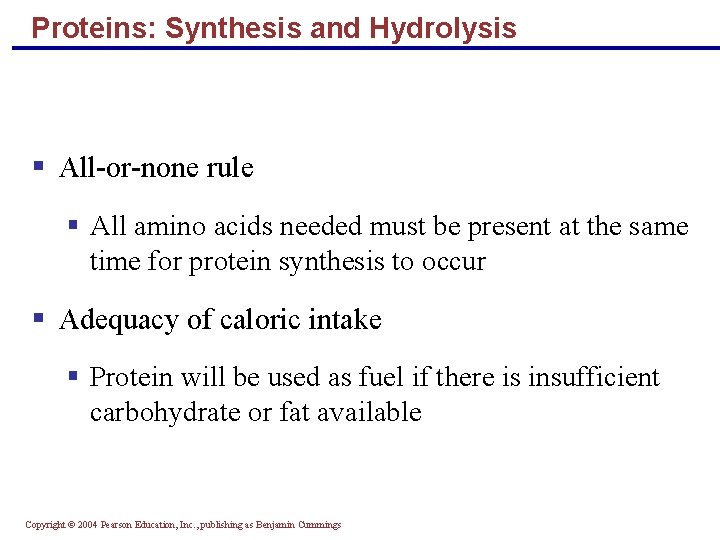 Proteins: Synthesis and Hydrolysis § All-or-none rule § All amino acids needed must be