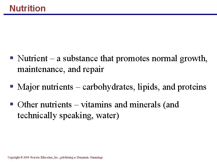 Nutrition § Nutrient – a substance that promotes normal growth, maintenance, and repair § Nutrition § Nutrient – a substance that promotes normal growth, maintenance, and repair §
