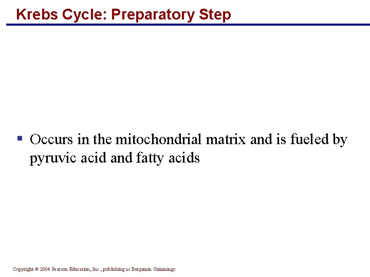 Krebs Cycle: Preparatory Step § Occurs in the mitochondrial matrix and is fueled by