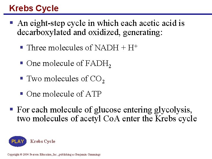 Krebs Cycle § An eight-step cycle in which each acetic acid is decarboxylated and Krebs Cycle § An eight-step cycle in which each acetic acid is decarboxylated and