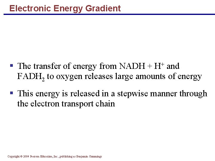 Electronic Energy Gradient § The transfer of energy from NADH + H+ and FADH Electronic Energy Gradient § The transfer of energy from NADH + H+ and FADH