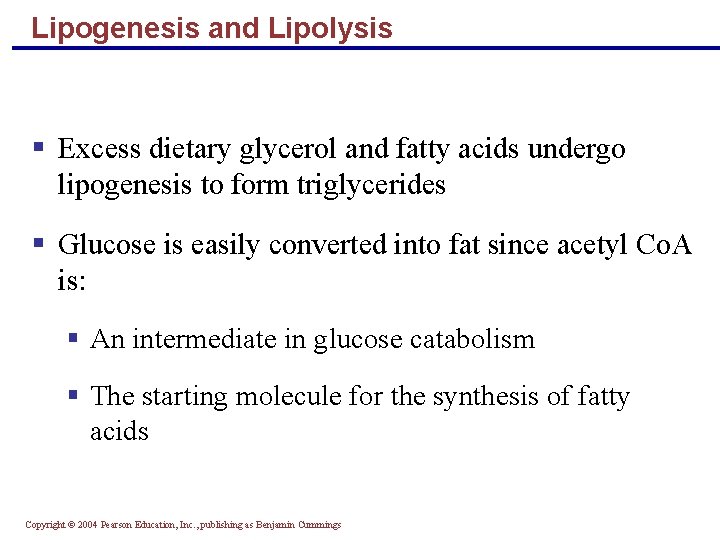 Lipogenesis and Lipolysis § Excess dietary glycerol and fatty acids undergo lipogenesis to form Lipogenesis and Lipolysis § Excess dietary glycerol and fatty acids undergo lipogenesis to form