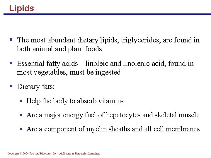 Lipids § The most abundant dietary lipids, triglycerides, are found in both animal and