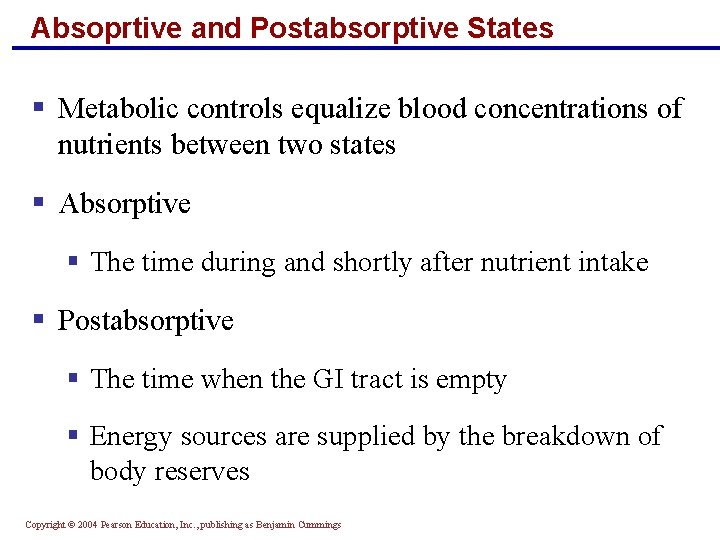 Absoprtive and Postabsorptive States § Metabolic controls equalize blood concentrations of nutrients between two Absoprtive and Postabsorptive States § Metabolic controls equalize blood concentrations of nutrients between two