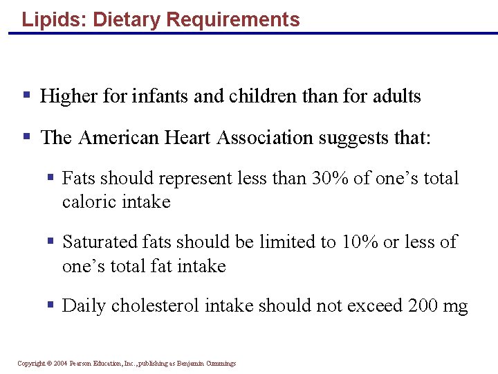 Lipids: Dietary Requirements § Higher for infants and children than for adults § The