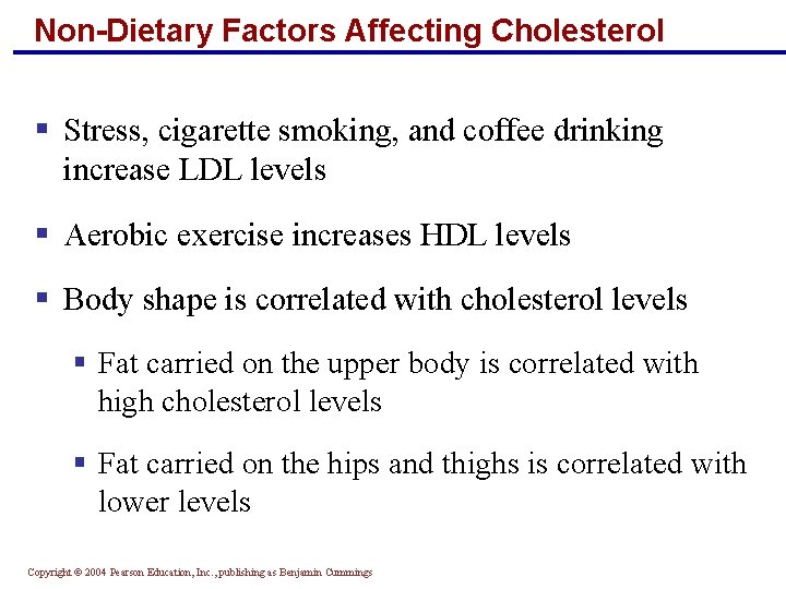 Non-Dietary Factors Affecting Cholesterol § Stress, cigarette smoking, and coffee drinking increase LDL levels