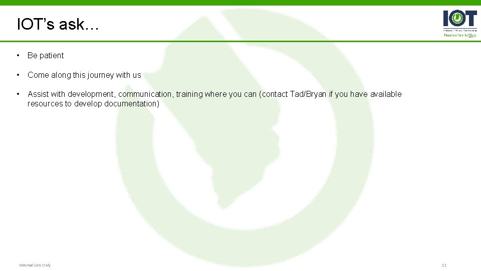 IOT’s ask… • Be patient • Come along this journey with us • Assist