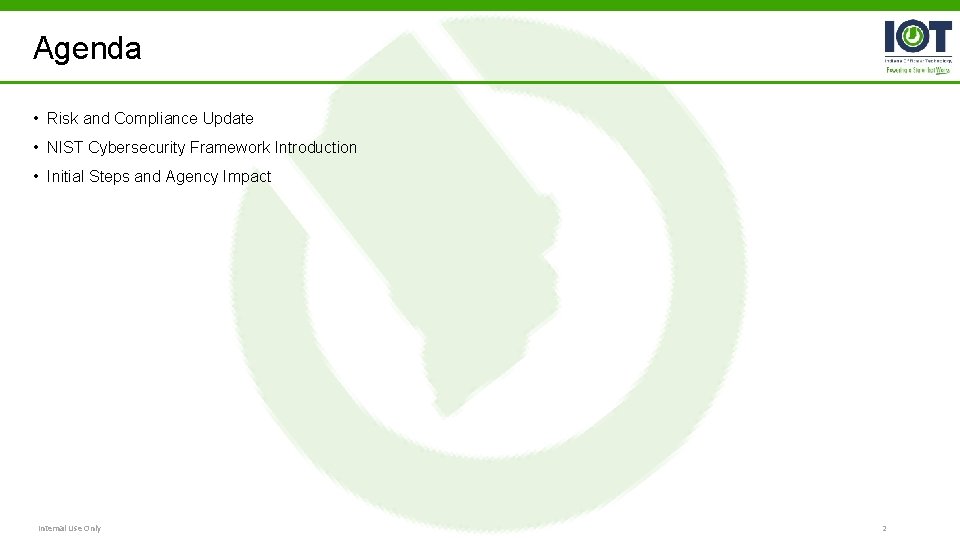 Agenda • Risk and Compliance Update • NIST Cybersecurity Framework Introduction • Initial Steps