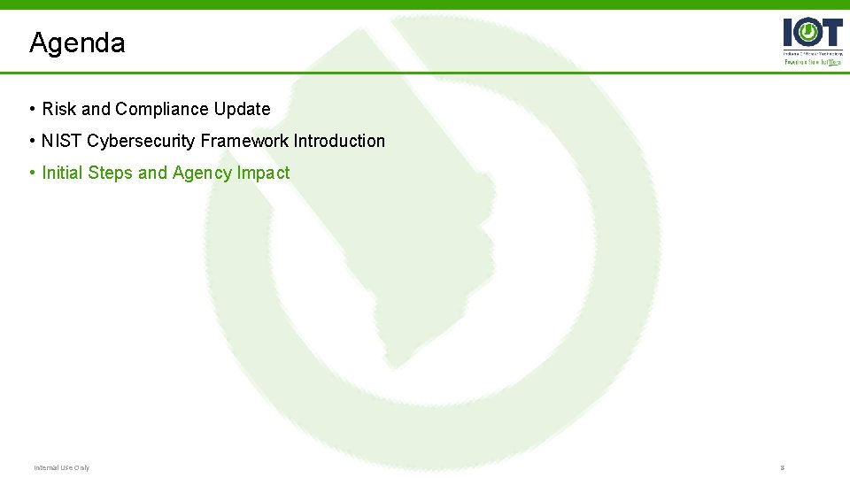 Agenda • Risk and Compliance Update • NIST Cybersecurity Framework Introduction • Initial Steps