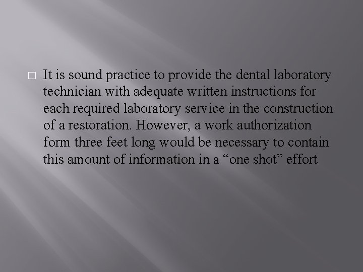 � It is sound practice to provide the dental laboratory technician with adequate written