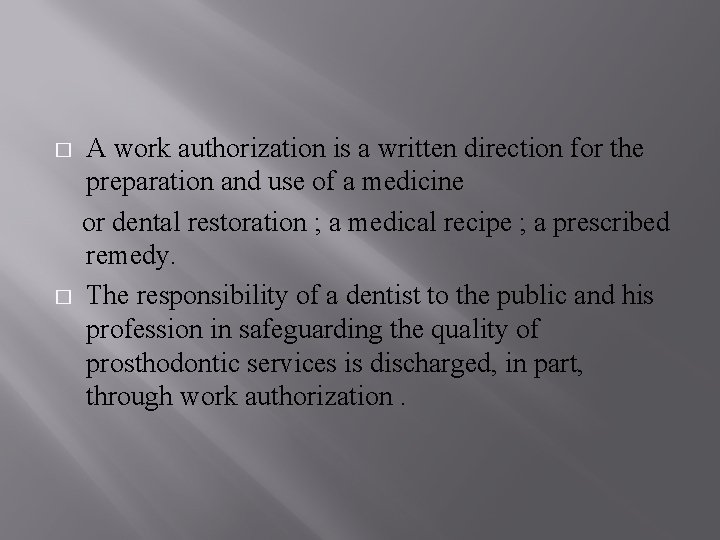 � � A work authorization is a written direction for the preparation and use