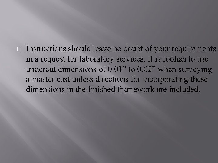 � Instructions should leave no doubt of your requirements in a request for laboratory