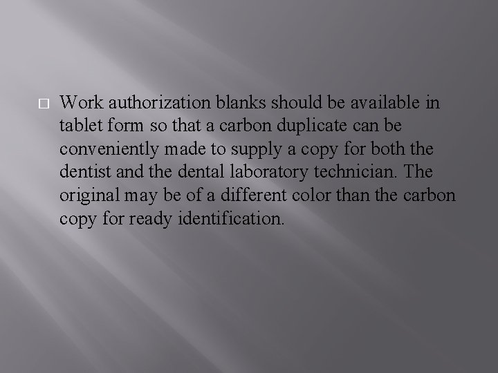 � Work authorization blanks should be available in tablet form so that a carbon