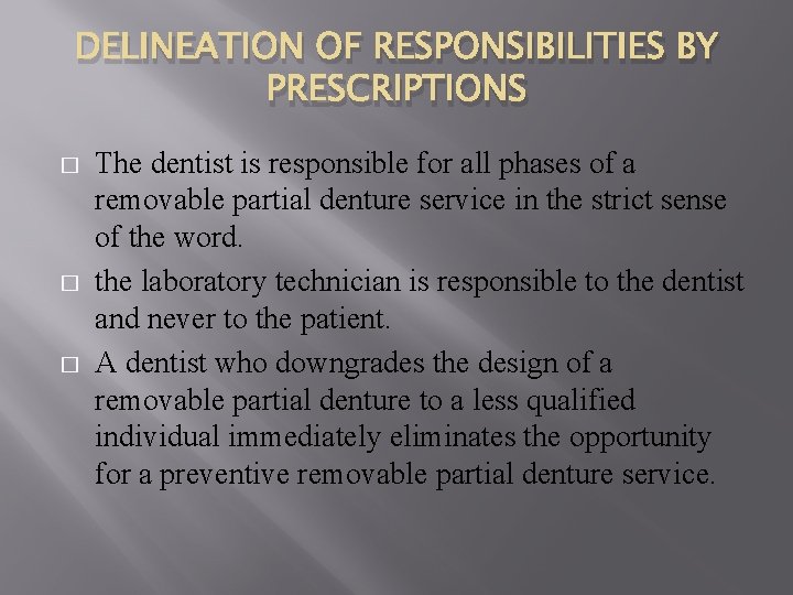 DELINEATION OF RESPONSIBILITIES BY PRESCRIPTIONS � � � The dentist is responsible for all