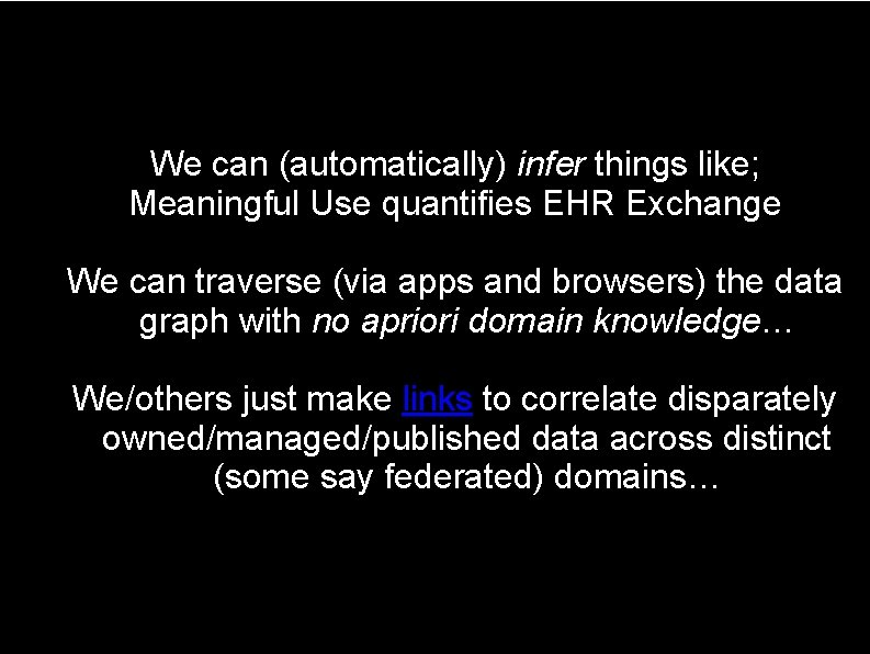 We can (automatically) infer things like; Meaningful Use quantifies EHR Exchange We can traverse