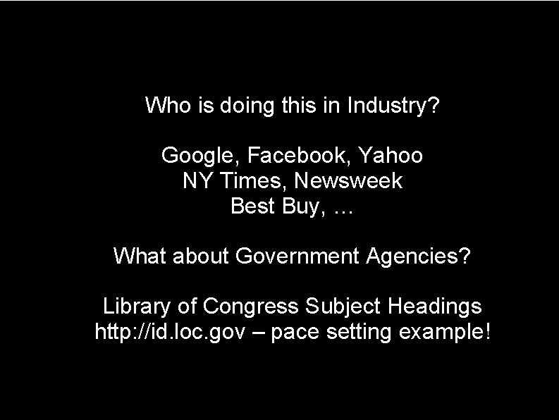 Who is doing this in Industry? Google, Facebook, Yahoo NY Times, Newsweek Best Buy,