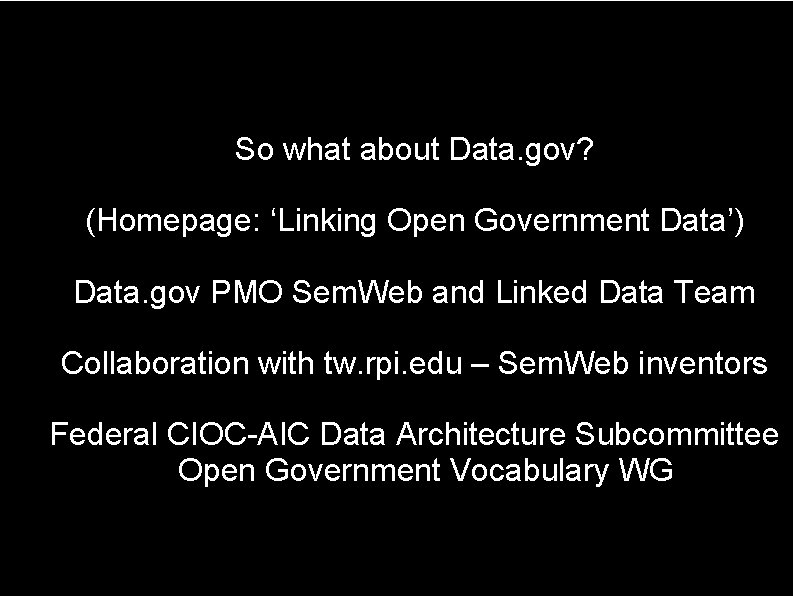 So what about Data. gov? (Homepage: ‘Linking Open Government Data’) Data. gov PMO Sem.