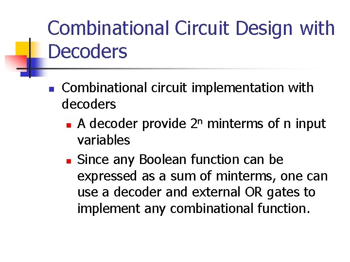 Combinational Circuit Design with Decoders n Combinational circuit implementation with decoders n n A